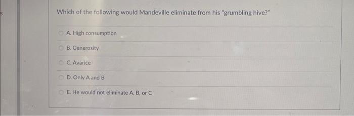 Which of the following would Mandeville eliminate