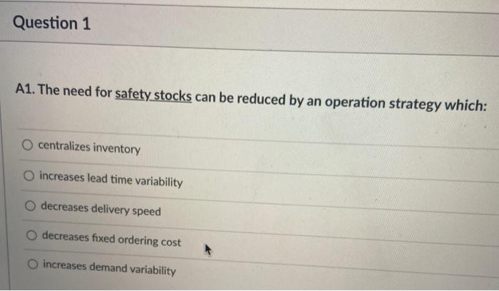 Question 1 A1. The need for safety stocks can be