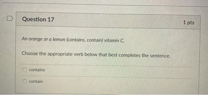 Question 17 1 pts An orange or a lemon (contains,