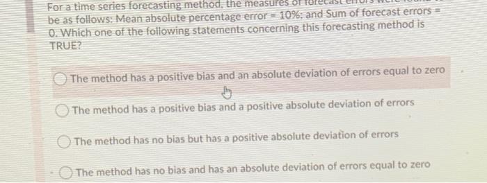 For a time series forecasting method, the