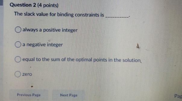 Question 2 (4 points) The slack value for binding