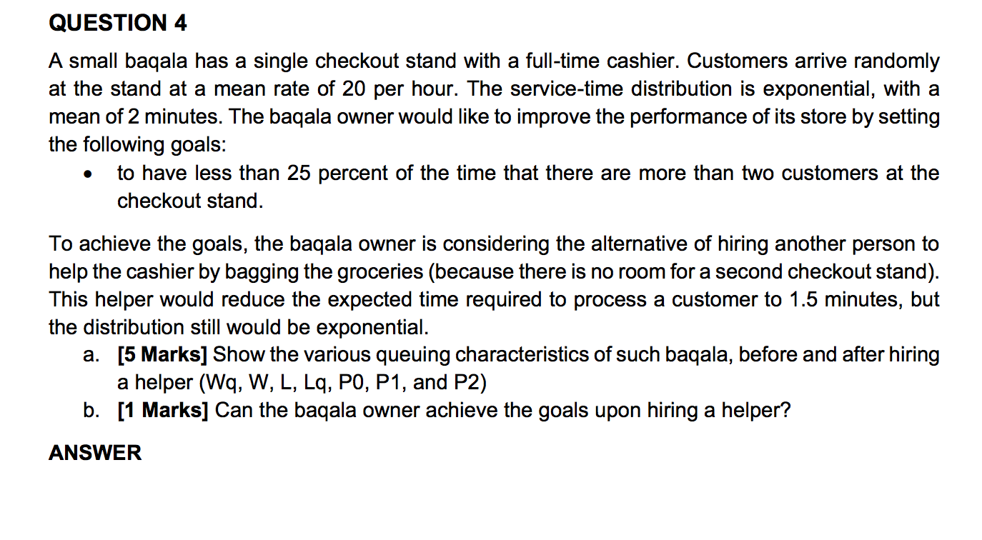 QUESTION 4 A small baqala has a single checkout