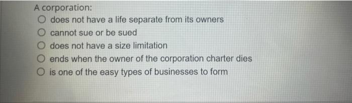 A corporation: O does not have a life separate