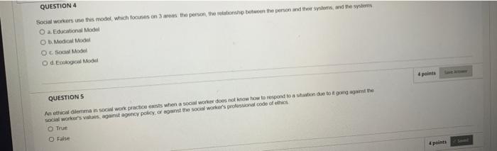 QUESTION 4 Social workers use this model which