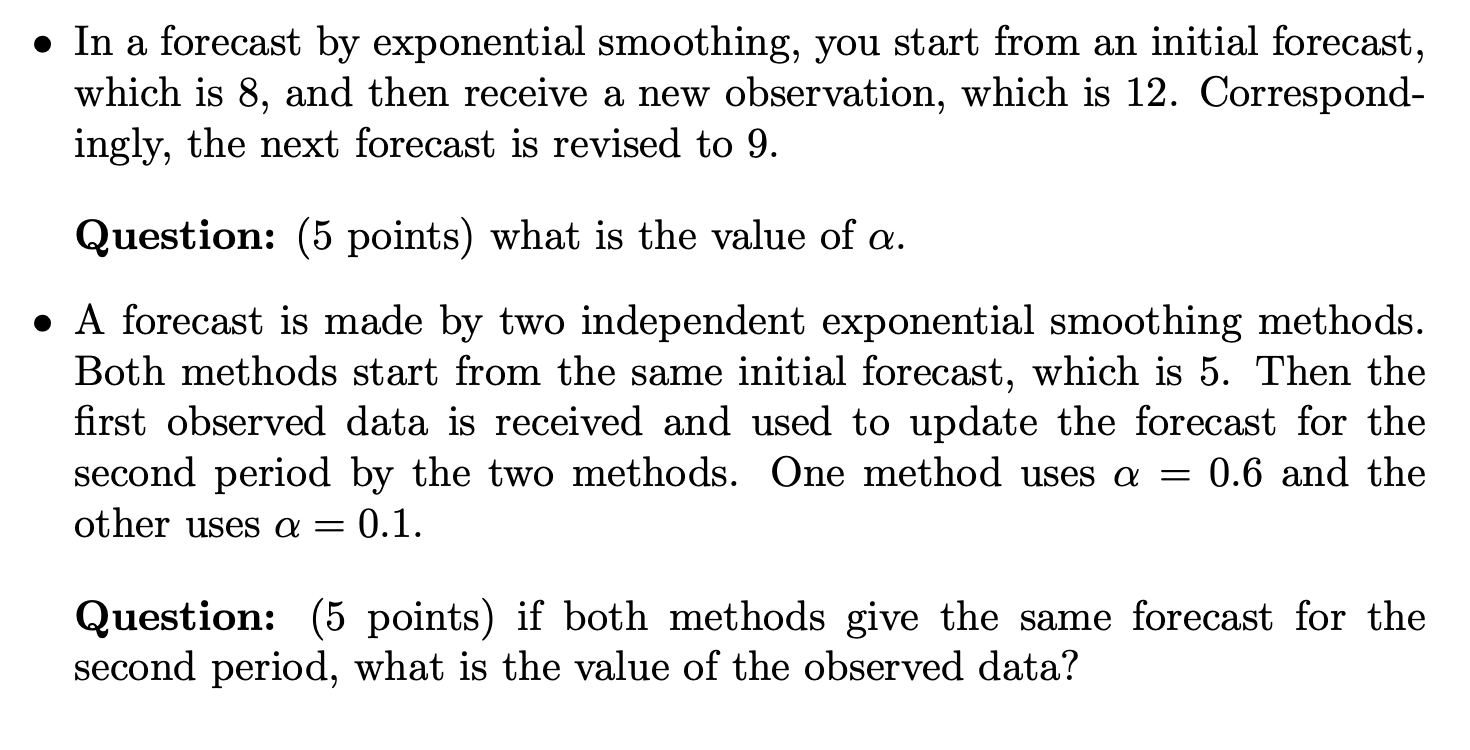 In a forecast by exponential smoothing, you start