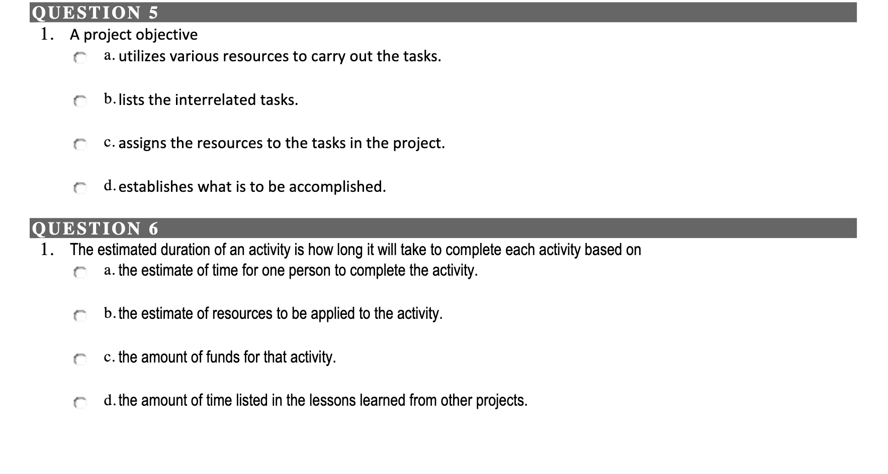QUESTION 5 1. A project objective a. utilizes