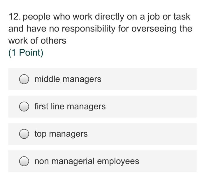12. people who work directly on a job or task and