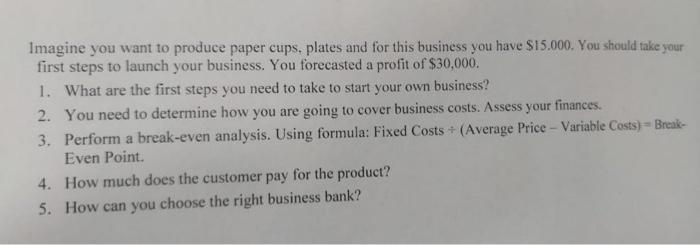 Imagine you want to produce paper cups, plates