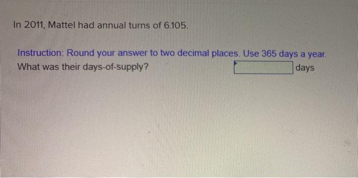In 2011, Mattel had annual turns of 6.105.