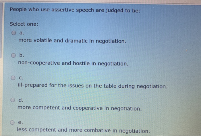 People who use assertive speech are judged to be: