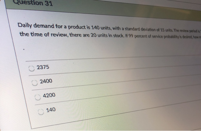 Question 31 Daily demand for a product is 140