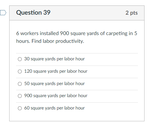 Question 39 2 pts 6 workers installed 900 square