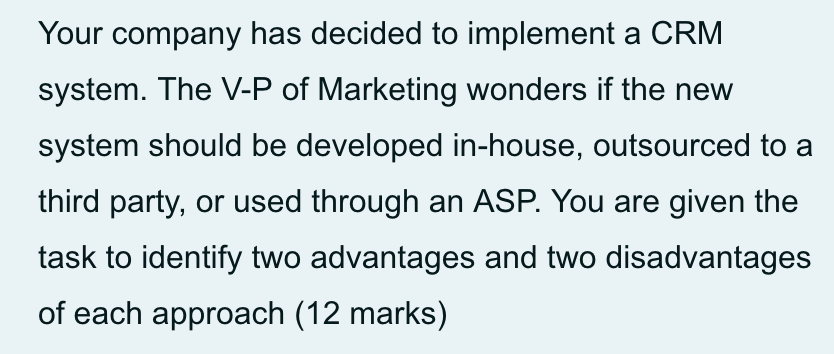 Your company has decided to implement a CRM