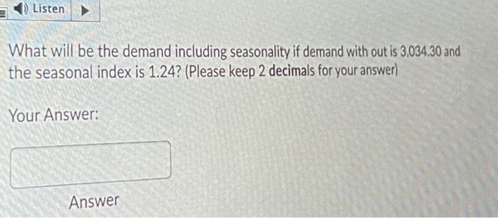 Listen What will be the demand including