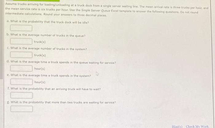 Assume trucks arriving for loading/unloading at a