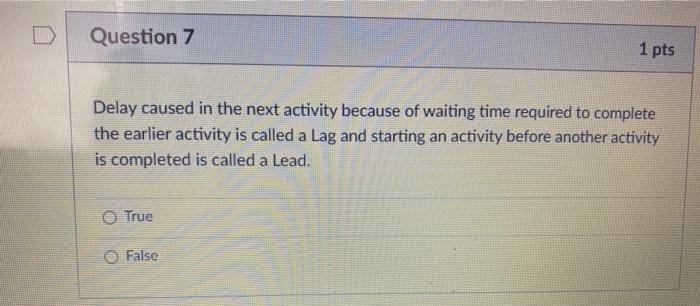Question 7 1 pts Delay caused in the next