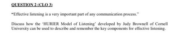QUESTION 2 (CLO 3) "Effective listening is a very