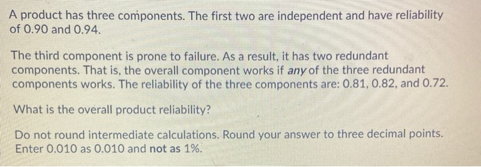 A product has three components. The first two are