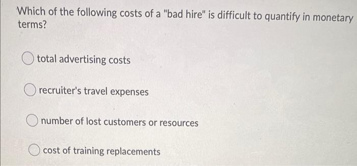 Which of the following costs of a "bad hire" is