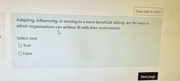 t or f Adapting, influencing, or moving to a more