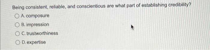 Being consistent, reliable, and conscientious are
