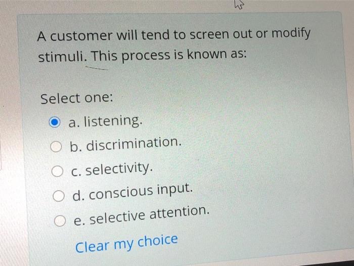 A customer will tend to screen out or modify