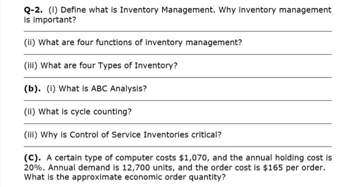 Q-2. (1) Define what is Inventory Management. Why