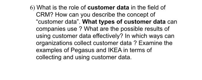 6) What is the role of customer data in the field