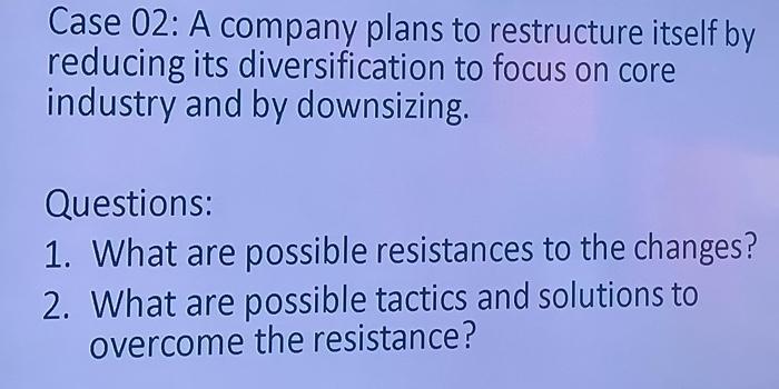 Case 02: A company plans to restructure itself by