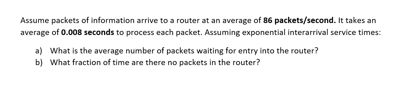 Assume packets of information arrive to a router