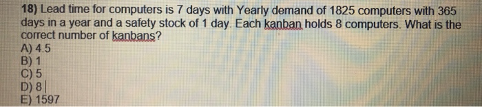 18) Lead time for computers is 7 days with Yearly