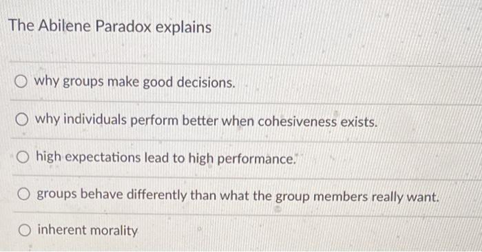 The Abilene Paradox explains O why groups make