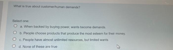 need a answer What is true about customer/human