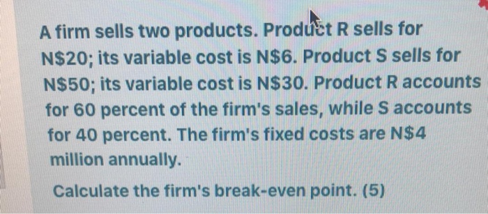 A firm sells two products. Product R sells for