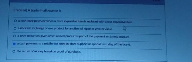 trade-In A trade in allowance is O a cash-back