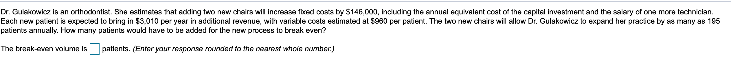 Dr. Gulakowicz is an orthodontist. She estimates