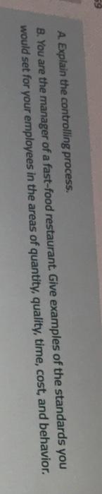 A. Explain the controlling process. B. You are
