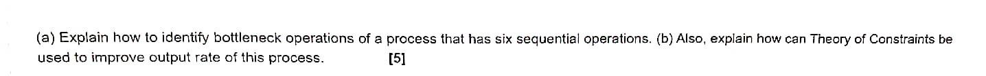 (a) Explain how to identify bottleneck operations