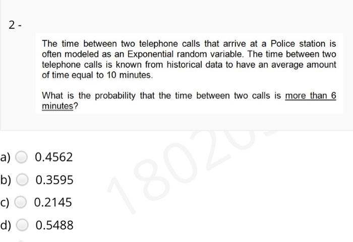 2 - The time between two telephone calls that