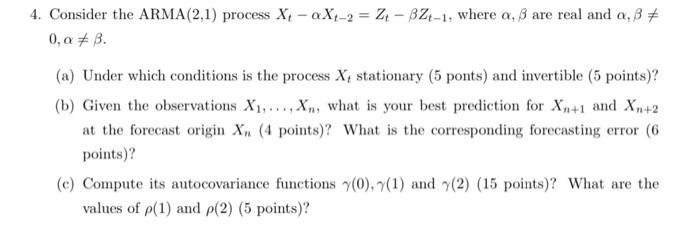 4. Consider the ARMA(2,1) process Xi - aX -2 = Z