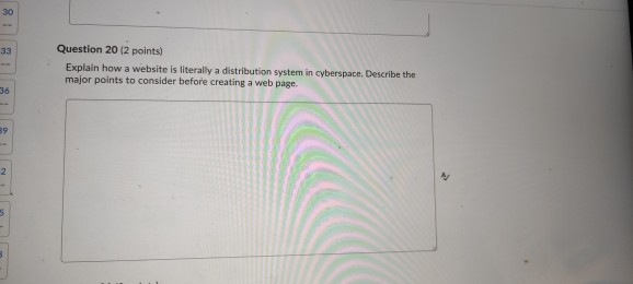 30 33 Question 20 (2 points) Explain how a