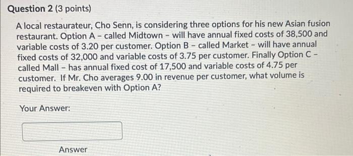 Question 2 (3 points) A local restaurateur, Cho