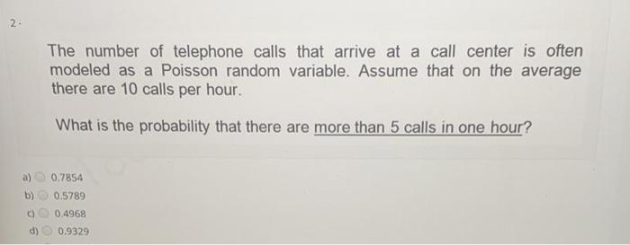 2- The number of telephone calls that arrive at a