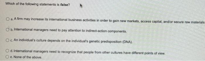 Which of the following statements is false? O a.