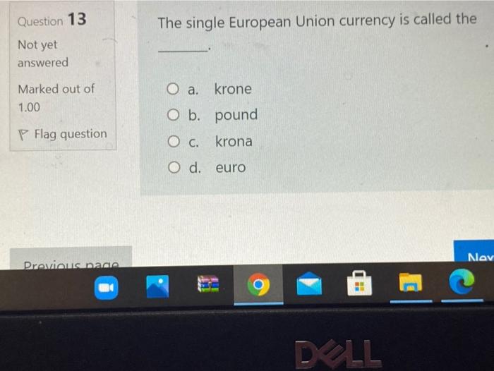 Question 13 The single European Union currency is