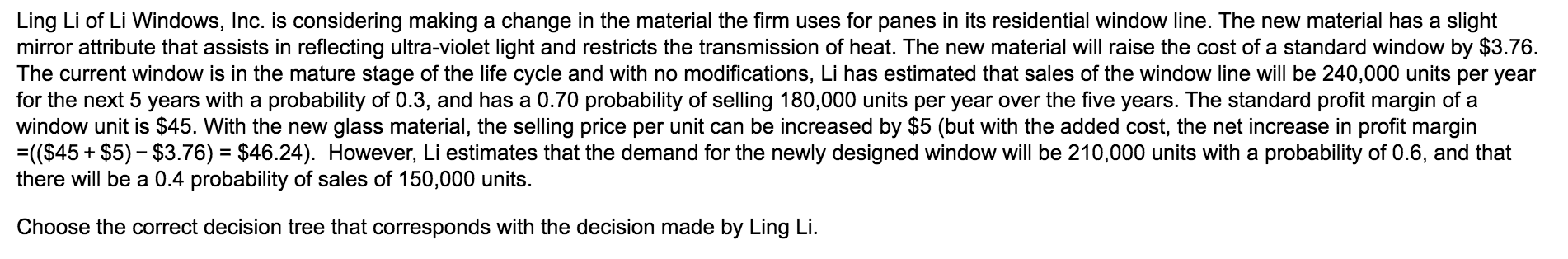 Ling Li of Li Windows, Inc. is considering making