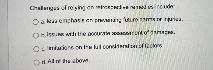 Challenges of relying on retrospective remedies