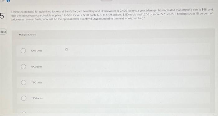 last option is 1400 units please answer Estimated