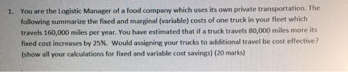 1. You are the Logistic Manager of a food company