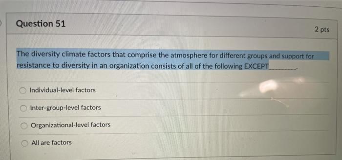 Question 51 2 pts The diversity climate factors
